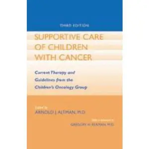 USED-Supportive Care of Children with Cancer: Current Therapy and Guidelines from the Children's Oncology Group by Reaman MD, Gregory H. (Paperback)