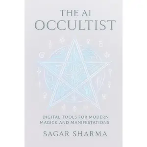 The AI Occultist: Digital Tools for Modern Magick and Manifestation