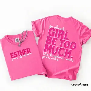 Comfort Colors Girl Be Too Much Esther T Shirt, Christian Bible Verse Graphic Tee, Trendy Faith Shirt, Inspirational Religious Top, Summer Christian Gift for Women