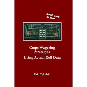 USED-Craps Wagering Strategies-Using Actual Roll Data by Eric Cybulski (Paperback)