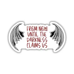 From Now Until the Darkness Claims Us Sticker