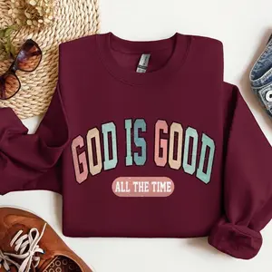 God is Good All the Time, Christian, Religious, Praise, Gospel, Faith Sweatshirt, Crew Neck, Women’s, Crewneck