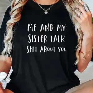 100% Cotton "Me and My Sister Talk Shit About You" Funny T-Shirt| Perfect Gift for Sisters