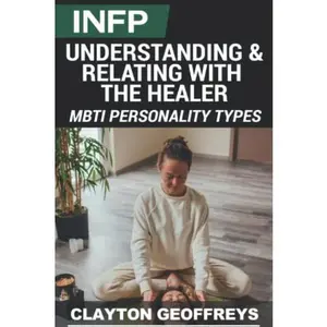 USED-INFP: Understanding & Relating with the Healer (MBTI Personality Types Books) by Clayton Geoffreys (Paperback)