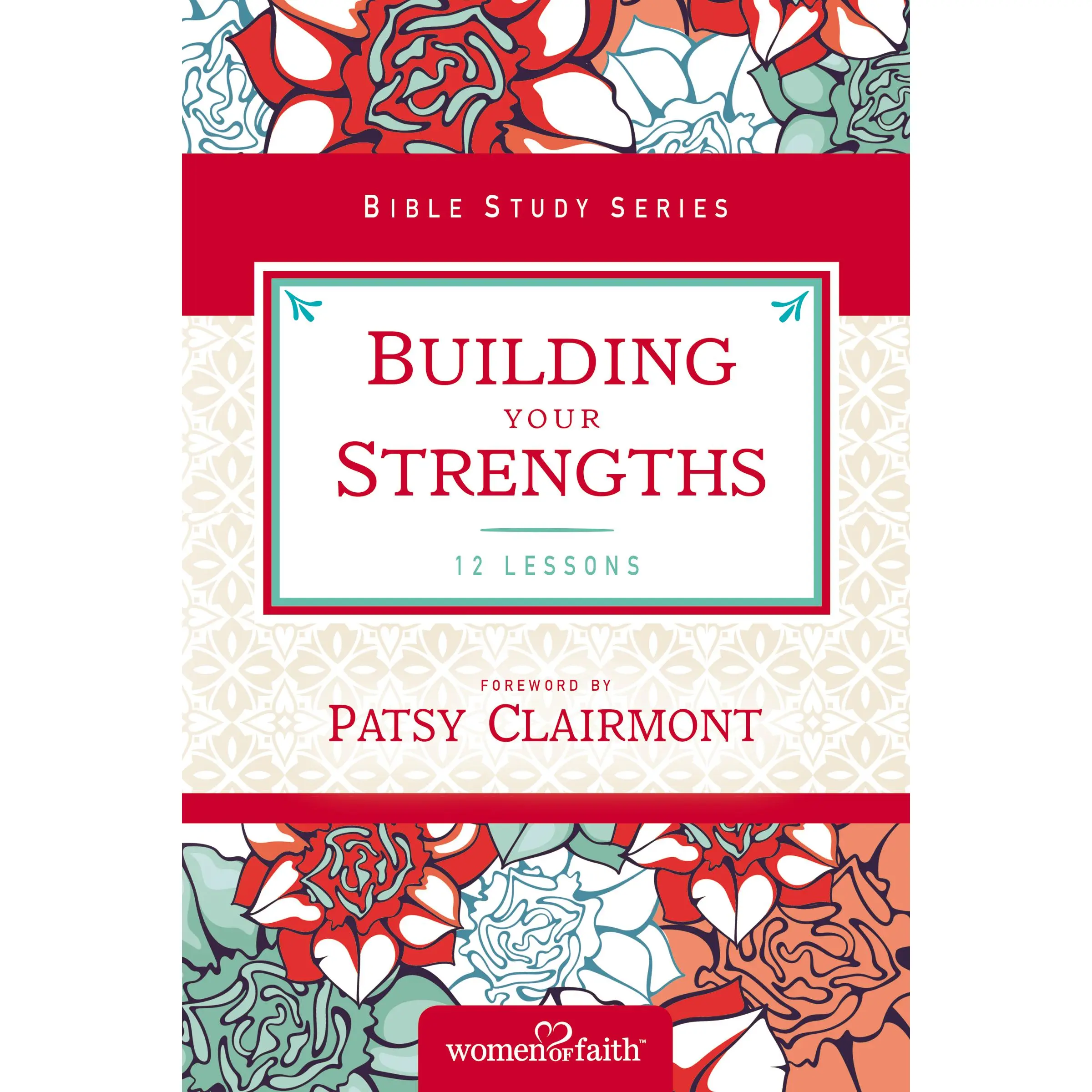 Building Your Strengths: Who Am I in God's Eyes? (And What Am I Supposed to Do about it?) (Women of Faith Study Guide Series) by Women of Faith||Patsy Clairmont [Paperback Book]