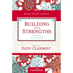 Building Your Strengths: Who Am I in God's Eyes? (And What Am I Supposed to Do about it?) (Women of Faith Study Guide Series) by Women of Faith||Patsy Clairmont [Paperback Book]