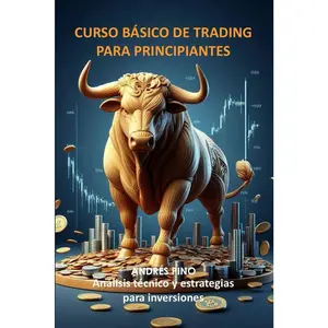 CURSO BÁSICO DE TRADING PARA PRINCIPIANTES: Análisis Técnico y Estrategias Para Inversiones (Spanish Edition)