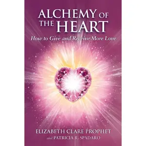 USED-Alchemy of the Heart: How to Give and Receive More Love by Prophet, Elizabeth Clare (Paperback)