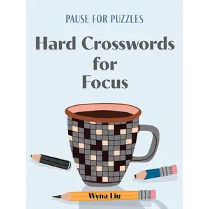 Pause for Puzzles: Hard Crosswords for Focus by Wyna Liu [Paperback Book]