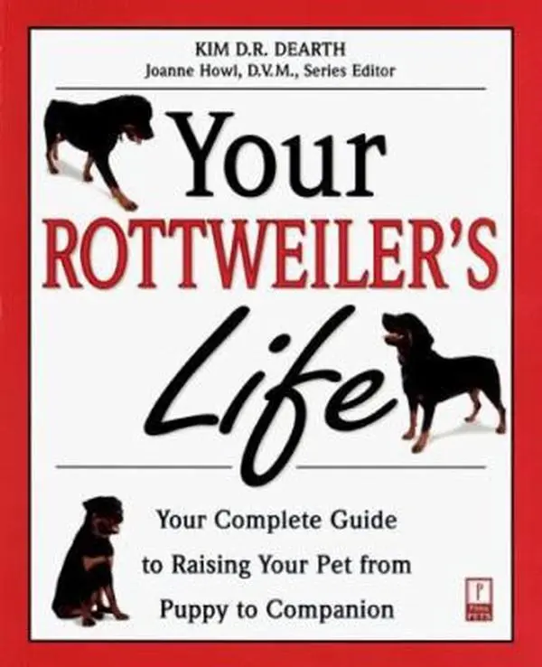 USED-Your Rottweiler's Life: Your Complete Guide to Raising Your Pet from Puppy to Companion (Your Pet's Life) by Kim Dearth (Paperback)
