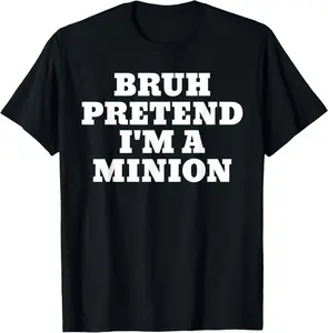 100% Cotton Bruh Pretend I'm A Minion Matching Costume Halloween Funny T-Shirt