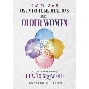OMM 365 One Minute Meditations for Older Women: A Year of Remembering How to Grow Old Paperback – May 24, 2023