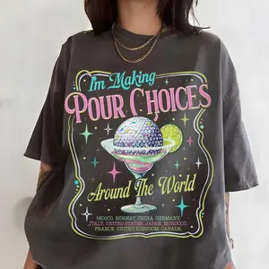 Epcot Im Making Pour Choices Shirt, Around The World World Showcase Tee, Drinking Around Epcot T-Shirt