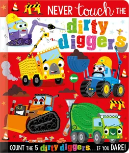 Never Touch the Dirty Diggers -- Christie Hainsby - Board Book