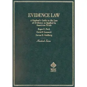 USED-Evidence Law : A Student's Guide to the Law of Evidence As Applied to American Trials (Hornbook Series Student Edition) by Roger Park (Hardcover)