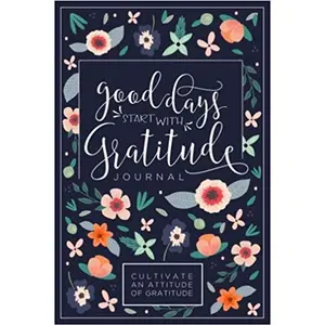 Good Days Start With Gratitude: A 52 Week Guide To Cultivate An Attitude Of Gratitude: Gratitude Journal Paperback – Notebook, September 16, 2017