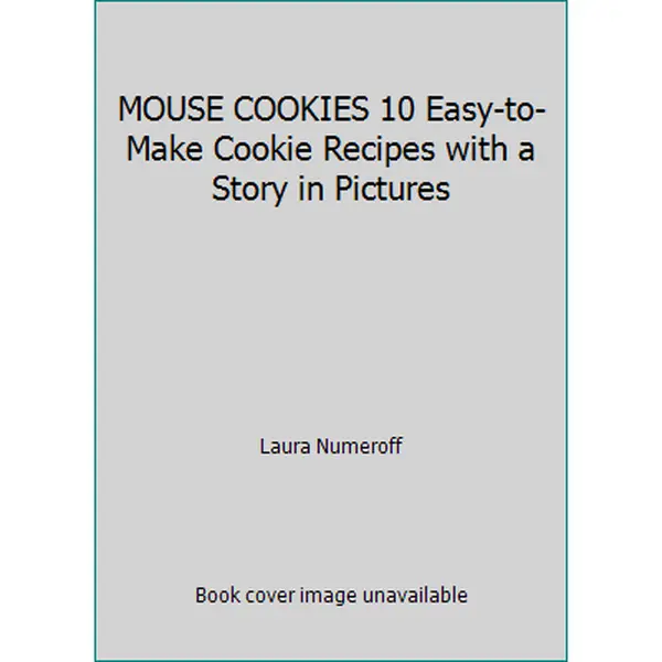 USED Book - MOUSE COOKIES 10 Easy-to-Make Cookie Recipes with a Story in Pictures by Laura Numeroff (Paperback) - unknown