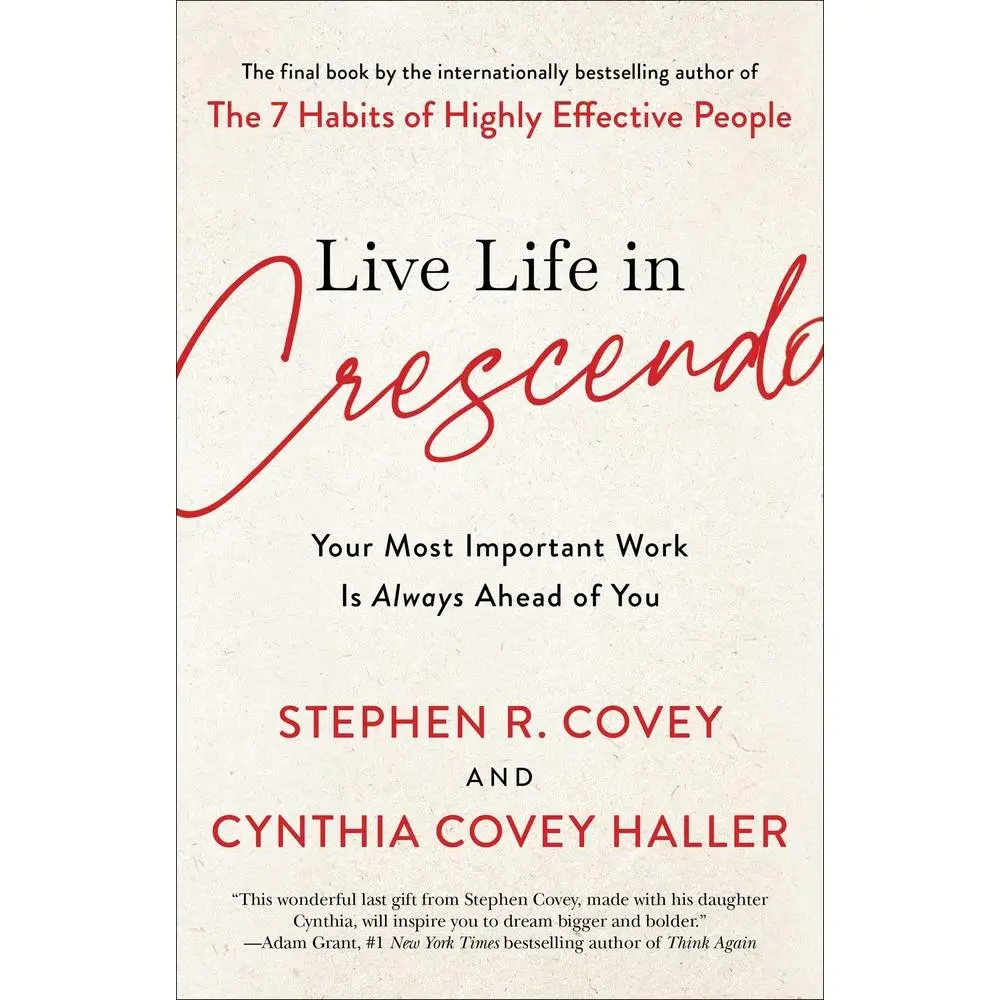 USED Book - Live Life in Crescendo: Your Most Important Work Is Always Ahead of You by Covey, Stephen R. (Hardcover) - english