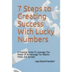 USED-7 Steps to Creating Success With Lucky Numbers: A Practical Guide To Leverage The Power Of Numerology For Wealth, Fame, and Success by Karamchandani, Jaya (Paperback)