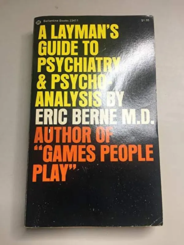 USED-A Layman's Guide to Psychiatry & Psycho-analysis by Eric Berne M.D. (Unknown)