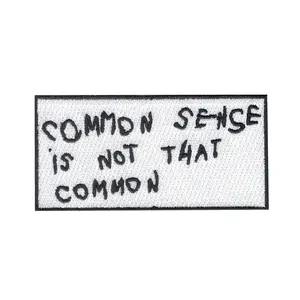 Common Sense Is Not That Common Iron On Embroidered Patch