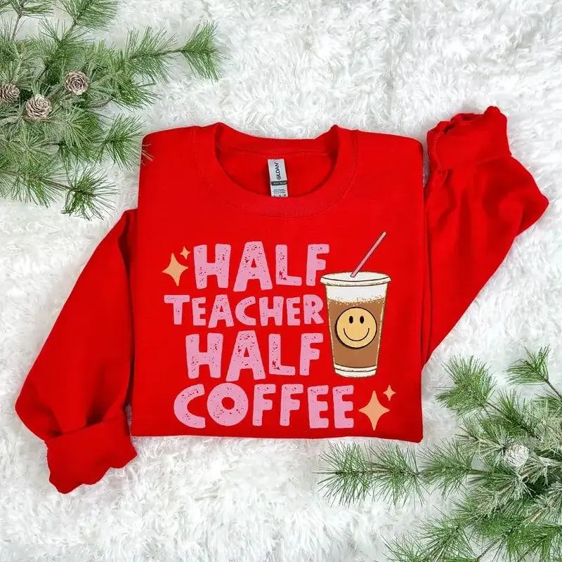 Half Teacher Half Coffee Sweatshirt  & T-shirt, Funny Teacher Sweatshirt, Half Teacher Half Coffee Pullover, Cute Caffeine Crewneck for Educators, Back to School Gift