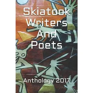 Skiatook Writers And Poets Anthology 2017 (Skiatook Wrtiers And Poets) by Skiatook Writers And Poets (Paperback) - Used