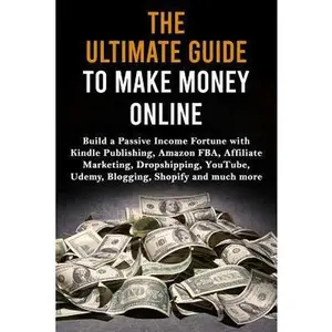USED-The Ultimate Guide to Make Money Online: Build a Passive Income Fortune with Kindle Publishing, Amazon FBA, Affiliate Marketing, Dropshipping, YouTube by Lane, Max (Paperback)