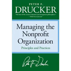 Managing the Non-profit Organization: Principles and Practices by Peter F. Drucker [Paperback Book]