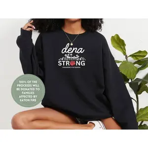 Dena Strong Crewneck Sweater, Pasadena Sweatshirt, Altadena Crewneck, Eaton Fire Relief Sweater, California Sweatshirt