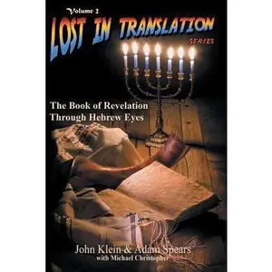 USED-Lost in Translation Vol 2: The Book of Revelation Through Hebrew Eyes Vol 2 by Klein, John (Paperback)