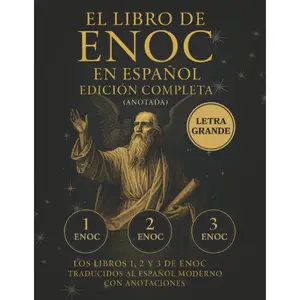 The Book of Enoch in Spanish - Complete Large Print Annotated Edition: 1, 2, 3 Translated into Modern Spanish with Annotations (Religion & Philosophy Humanities Book)