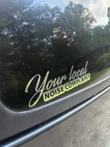Your Local Noise Complaint Custom Decal Bumper Sticker High-Quality Vinyl for Cars Trucks SUVs & Diesel Jeeps Multiple Sizes Many Colors Durable Outdoor Use