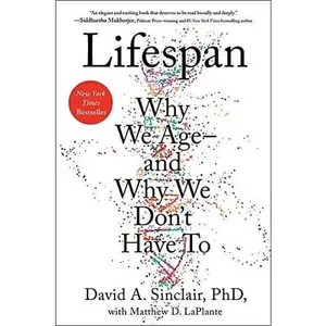 Lifespan: Why We Age--And Why We Don't Have to -- David A. Sinclair - Hardcover
