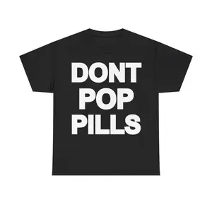FEEGO Dont Pop Pills Anti Drugs Y2k 90s Hip-Hop Vibes Heavy Cotton Graphic T-Shirt Tshirt Shirt HipHop Rap Tee Casual Classic Fashion Menswear Top