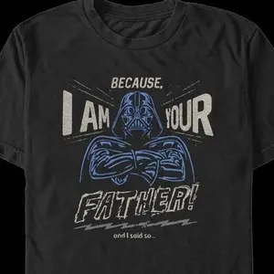 Because I Am Your Father And I Said So... T-Shirt Father Day