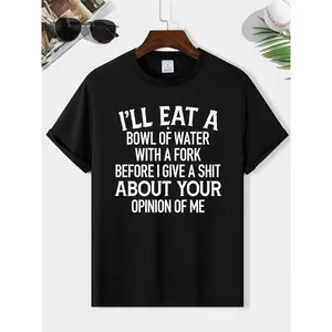 Funny Sarcastic Quote T-Shirt I’ll Eat a Bowl of Water Humor Unisex Tee