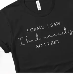 I Came I Saw I Had Anxiety So I Left Shirt – Introvert Humor Tee