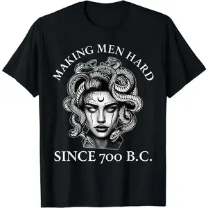 Making Men Hard Since 700 B.C Funny Feminist Medusa Ancient T-Shirt Novelty Graphic T Shirt funny tshirt Undershirts Tees Casual Streetwear Classic Plain Men's Women Cotton Moisture Wicking Short Sleeve Crew Neck