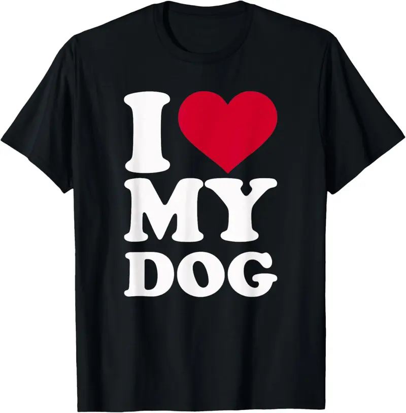 I love my dog T-Shirt Cotton Short Sleeve Shirt Casual Tee gift for all streetwear Fabric Menswear