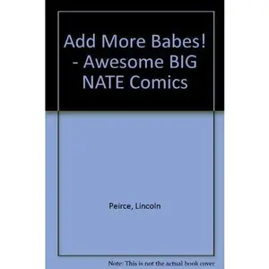 USED-Add More Babes! - Awesome BIG NATE Comics by Lincoln Pierce (Paperback)