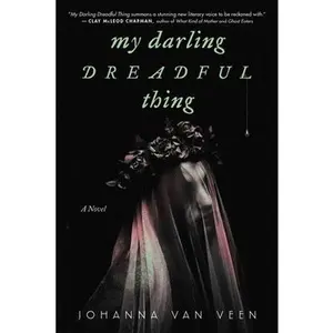 My Darling Dreadful Thing -- Johanna Van Veen, Paperback
