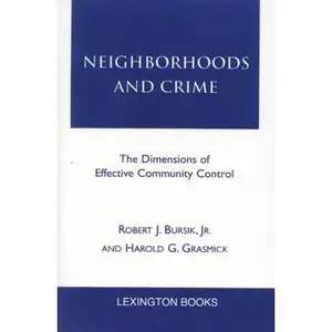USED-Neighborhoods and Crime: The Dimensions of Effective Community Control by Bursik, Robert J. (Hardcover)