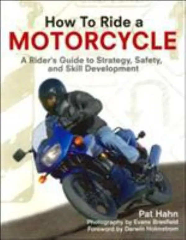 USED-How to Ride a Motorcycle: A Rider's Guide to Strategy, Safety And Skill Development by Pat Hahn (Paperback)