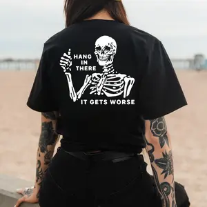 Hang In There It Gets Worse Skull Shirt