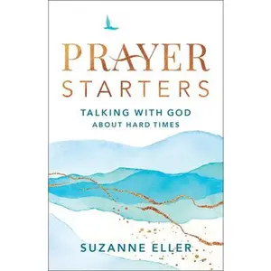 USED-Prayer Starters: Talking with God about Hard Times by Eller, Suzanne (Paperback)