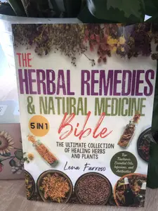 The Herbal Remedies & Natural Medicine Bible: [5 in 1] The Ultimate Collection of Healing Herbs and Plants to Grow and Use for Tinctures, Essential Oils, Infusions, and Antibiotics
