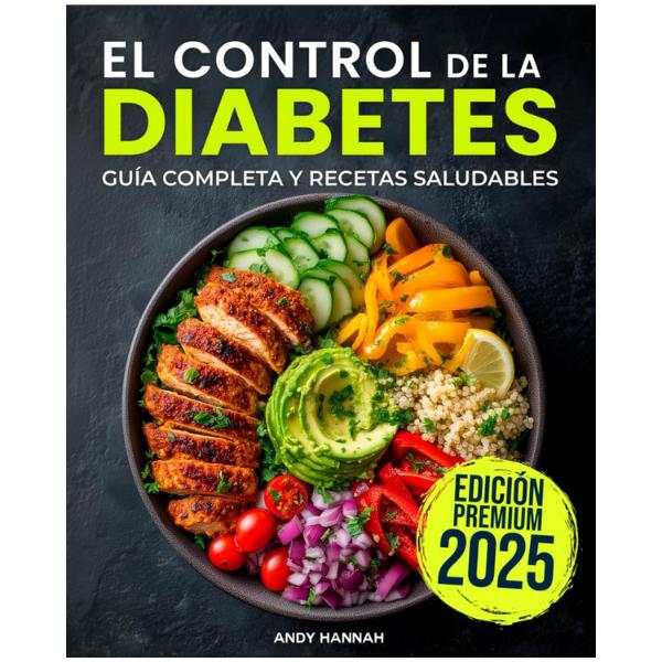 Diabetes Control Guide and Cookbook: Easy, Healthy, and Delicious Recipes for Diabetics (Spanish Edition)
