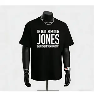 I'M THAT LEGENDARY JONES. EVERYONE IS TALKING ABOUT T-Shirt - Bold Black & White Humorous Saying - Soft Breathable Crew Neck Tee for Men, Women, Dads - Everyday Casual Shirt - Perfect Gift for