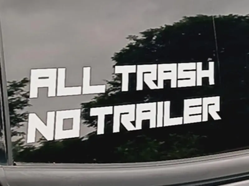All Trash No Trailer Decal/ Sticker